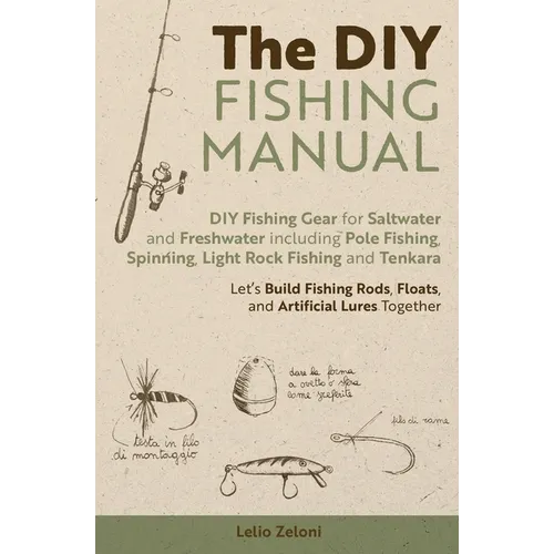 The DIY Fishing Manual: DIY Fishing Gear for Saltwater and Freshwater - Let's Build - Paperback