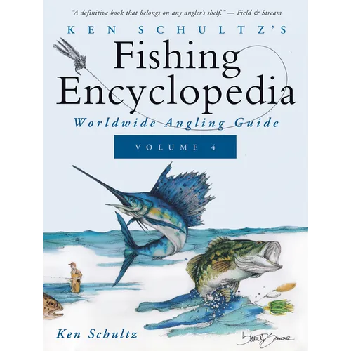 Ken Schultz's Fishing Encyclopedia Volume 4: Worldwide Angling Guide - Hardcover