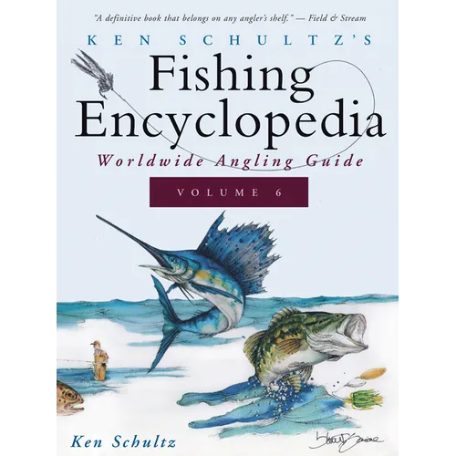 Ken Schultz's Fishing Encyclopedia Volume 6: Worldwide Angling Guide - Paperback