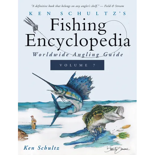 Ken Schultz's Fishing Encyclopedia Volume 7: Worldwide Angling Guide - Hardcover