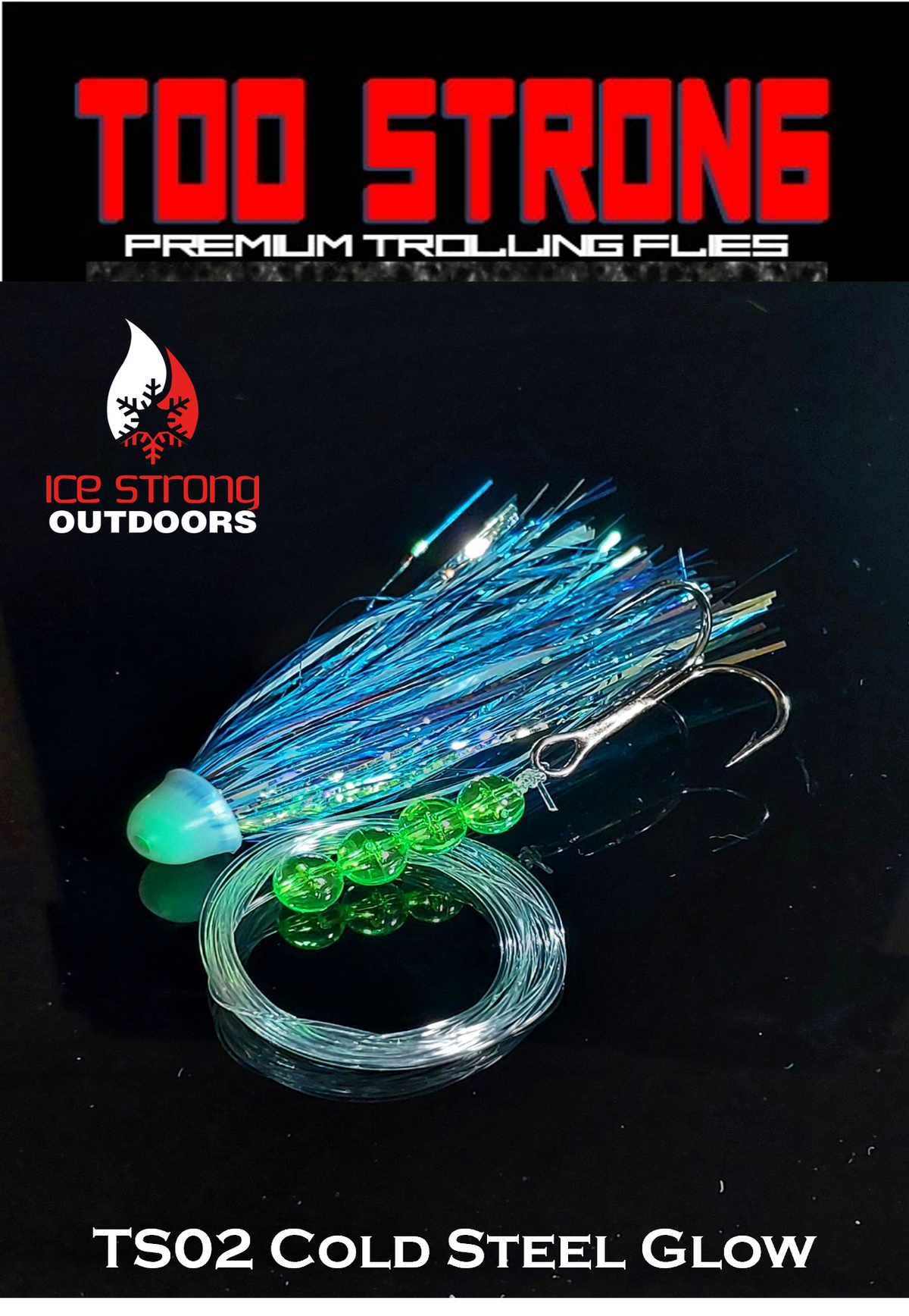 Ice Strong Outdoors - Too Strong Premium Trolling Flies - Fully Rigged - NEW MAY 2026 Colors Released!