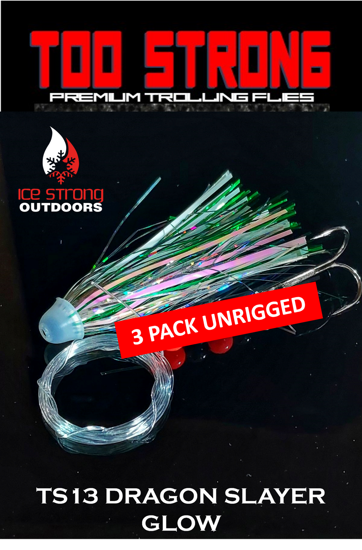 Ice Strong Outdoors - Too Strong Premium Trolling Flies - 3 Pack Unrigged - NEW 2026 Colors RELEASED!
