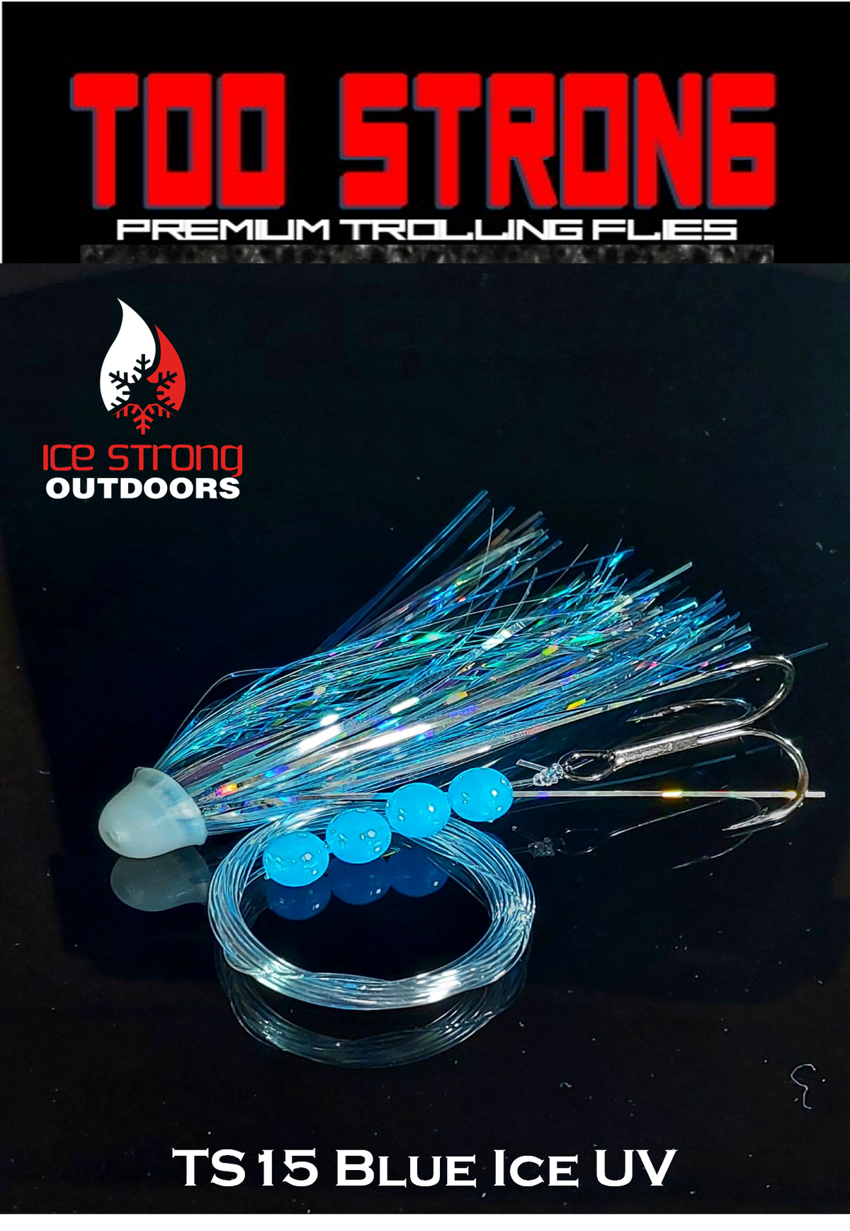 Ice Strong Outdoors - Too Strong Premium Trolling Flies - Fully Rigged - NEW MAY 2026 Colors Released!
