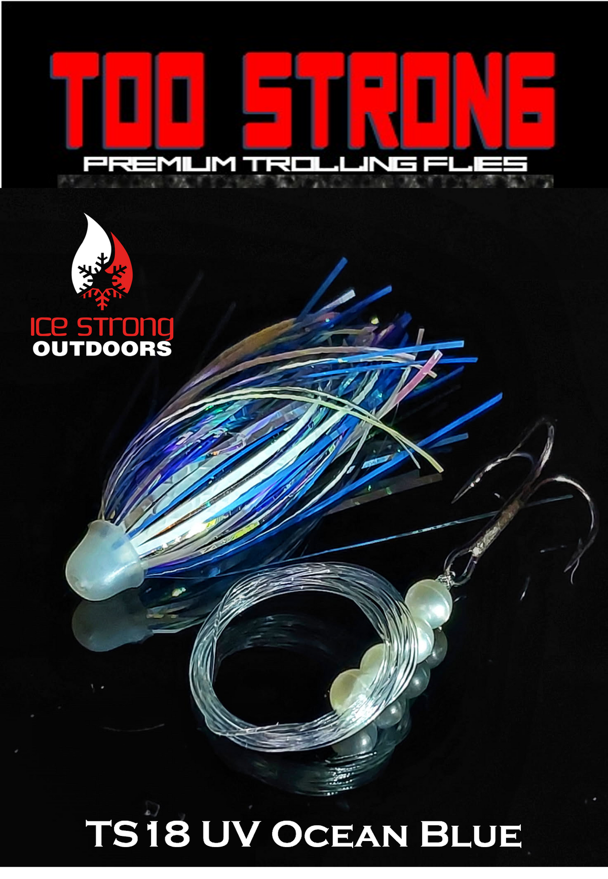 Ice Strong Outdoors - Too Strong Premium Trolling Flies - 3 Pack Unrigged - NEW 2026 Colors RELEASED!