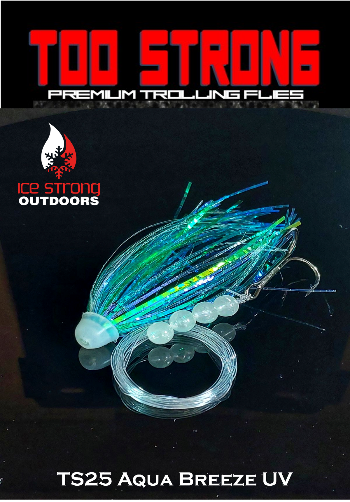 Ice Strong Outdoors - Too Strong Premium Trolling Flies - Fully Rigged - NEW MAY 2026 Colors Released!
