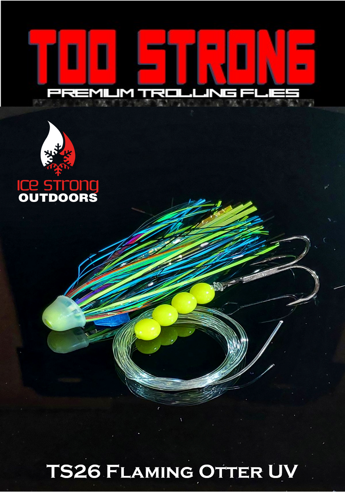 Ice Strong Outdoors - Too Strong Premium Trolling Flies - Fully Rigged - NEW MAY 2026 Colors Released!