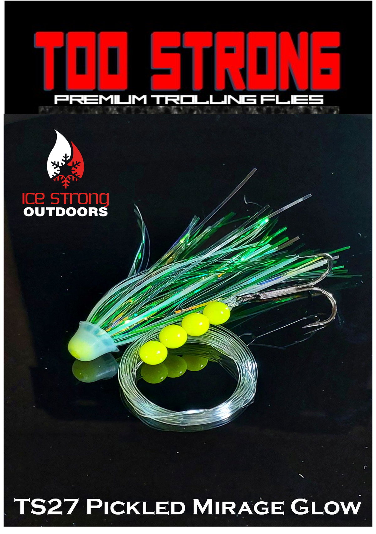 Ice Strong Outdoors - Too Strong Premium Trolling Flies - Fully Rigged - NEW MAY 2026 Colors Released!