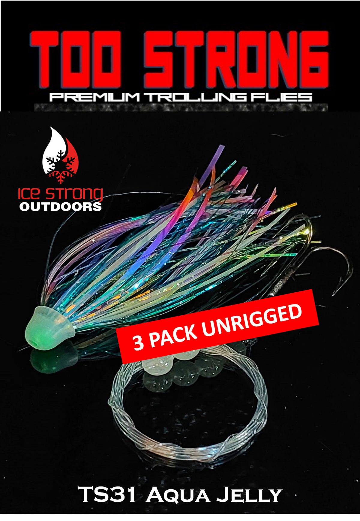 Ice Strong Outdoors - Too Strong Premium Trolling Flies - 3 Pack Unrigged - NEW 2026 Colors RELEASED!