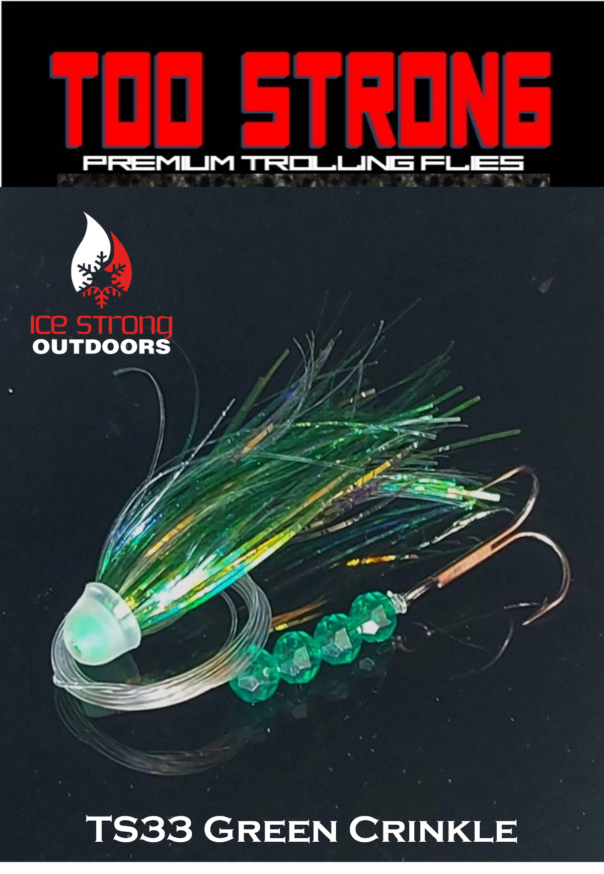 Ice Strong Outdoors - Too Strong Premium Trolling Flies - Fully Rigged - NEW MAY 2026 Colors Released!