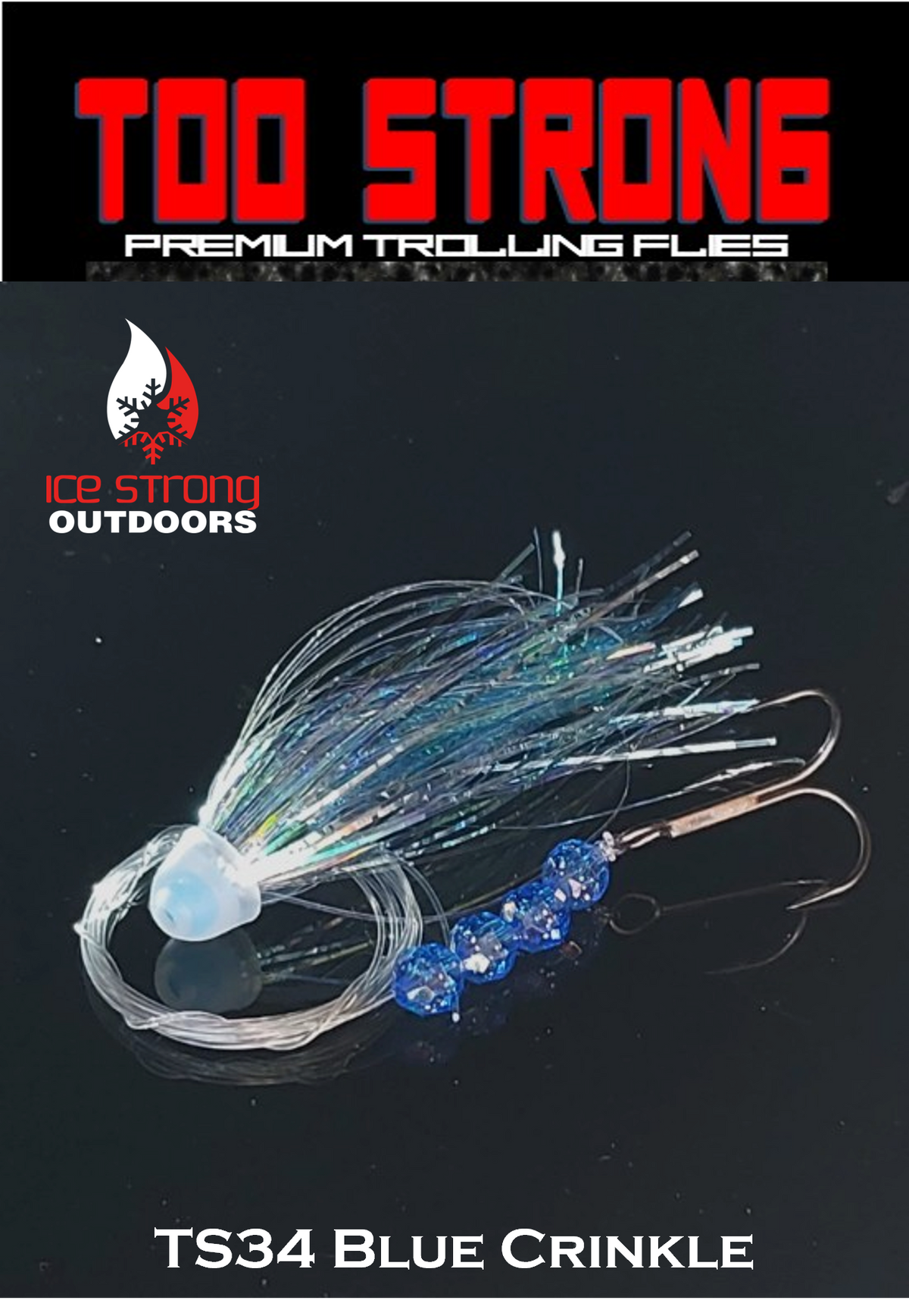 Ice Strong Outdoors - Too Strong Premium Trolling Flies - Fully Rigged - NEW MAY 2026 Colors Released!