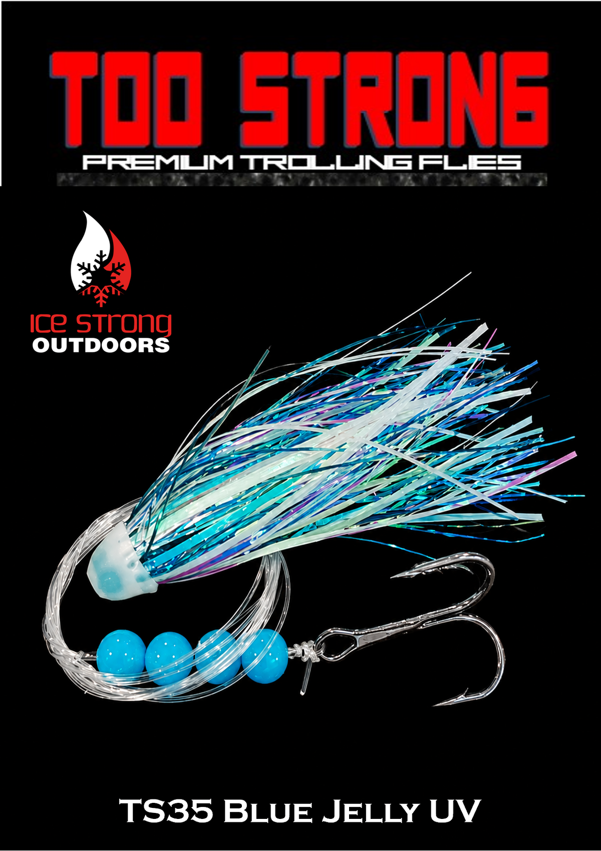 Ice Strong Outdoors - Too Strong Premium Trolling Flies - Fully Rigged - NEW MAY 2026 Colors Released!