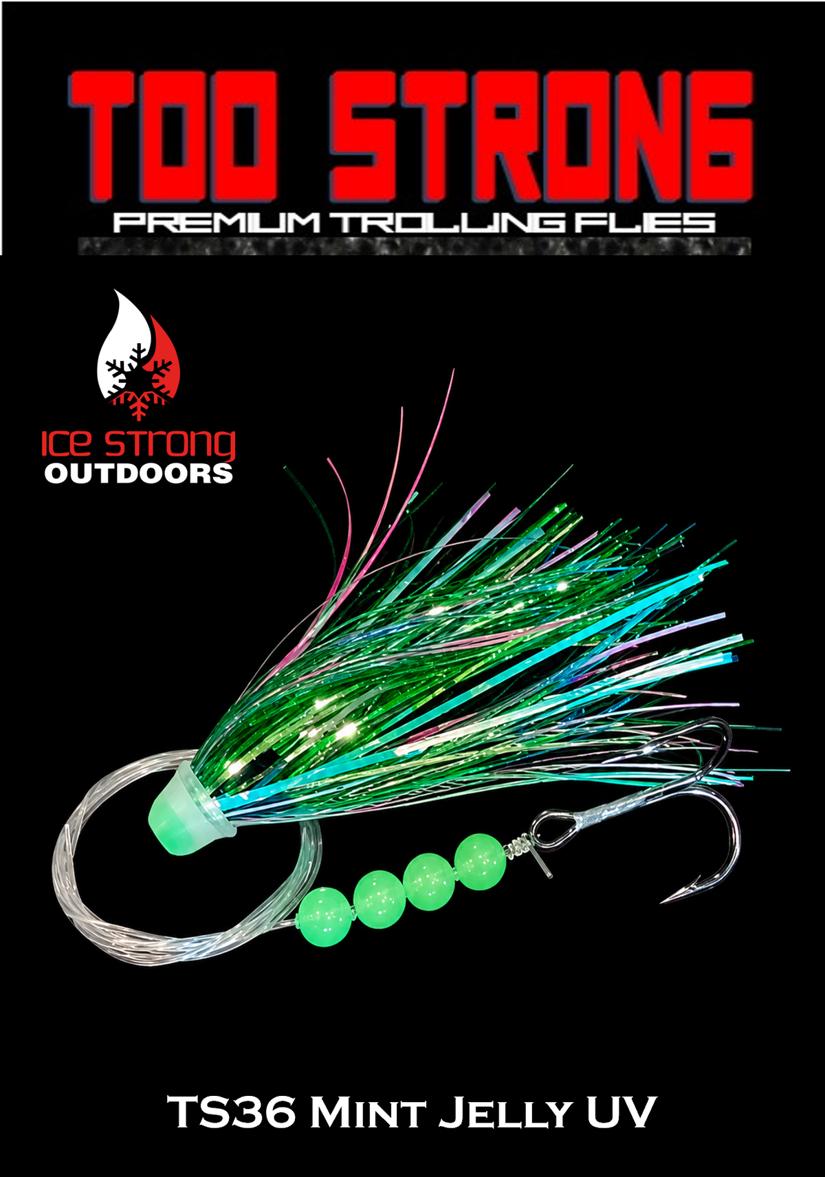 Ice Strong Outdoors - Too Strong Premium Trolling Flies - Fully Rigged - NEW MAY 2026 Colors Released!